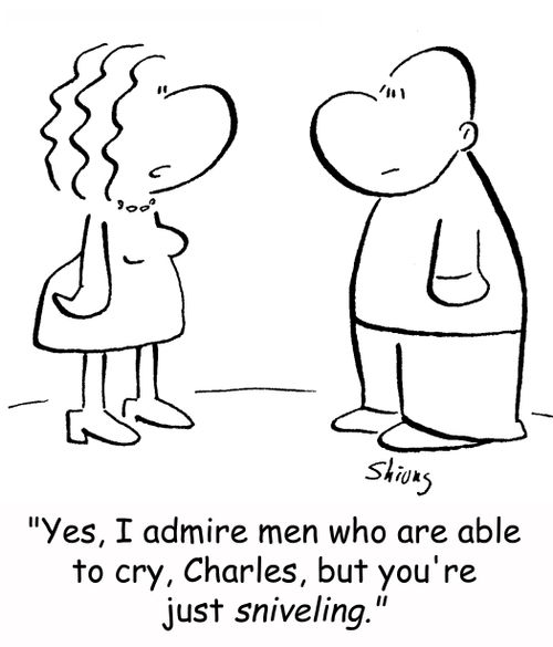 'Yes, I admire men who are able to cry, Charles, but you're just sniveling.' 