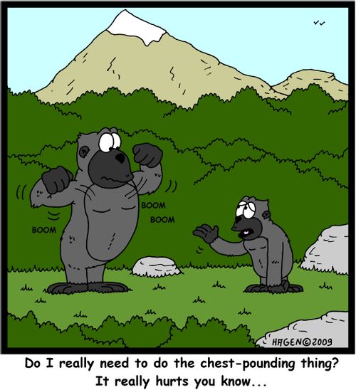 'Do I really need to do the chest-pounding thing? It really hurts you know...'