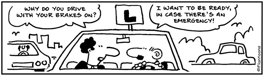 Why do you drive with your brakes on?