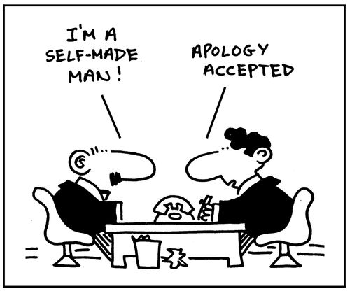 I'm a self-made man!