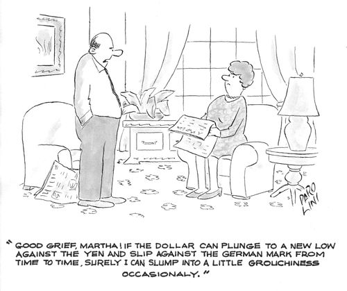 'Good grief, Martha...surely I can slump into a little grouchiness occasionally.'