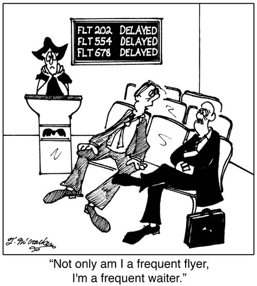 'Not only am I a frequent flyer, I'm a frequent waiter.'