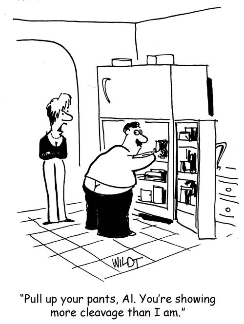 'Pull up your pants, Al. You're showing more cleavage than I am.'