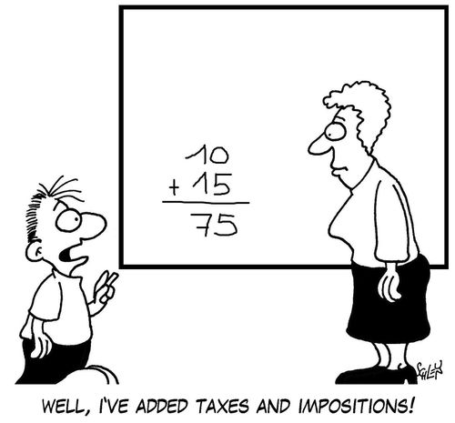 'Well, I've added taxes and impositions!'