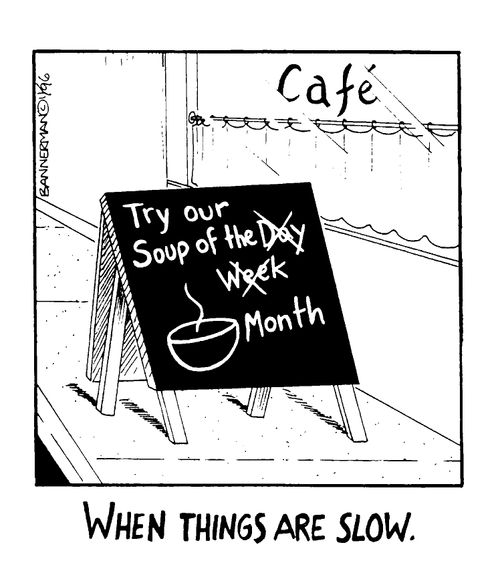 'When things are slow'