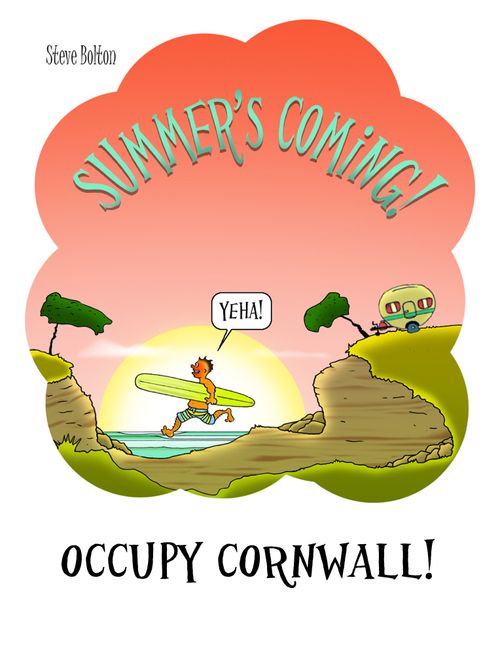 Summer's coming! Occupy Cornwall!