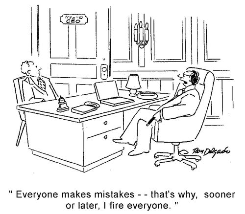 'Everyone makes mistakes, that's why, sooner or later, I fire everyone.'