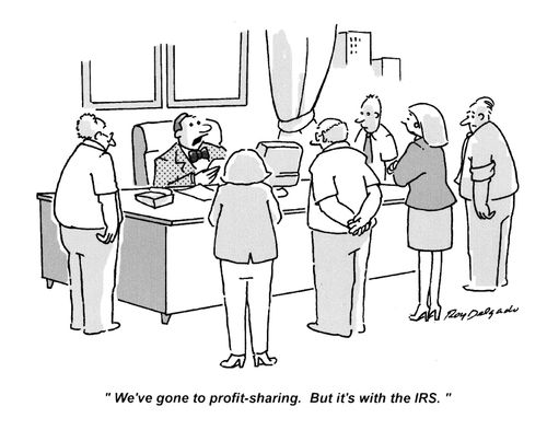 'We've gone to profit-sharing. But it's with the IRS.'