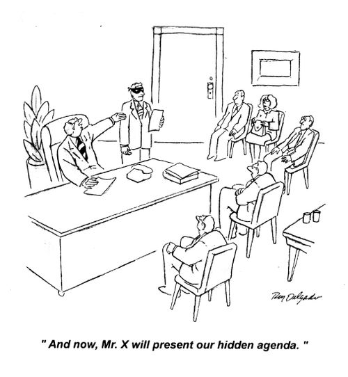 'And now, Mr. X will present our hidden agenda.'