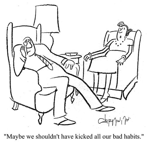 'Maybe we shouldn't have kicked all our bad habits.'