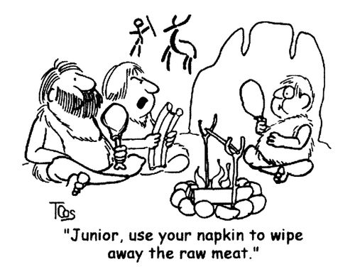 'Junior, use your napkin to wipe away the raw meat.'