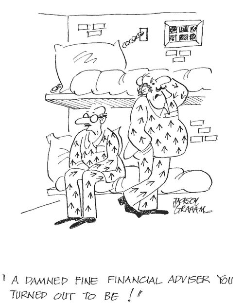 'A damned fine financial adviser you turned out to be !'