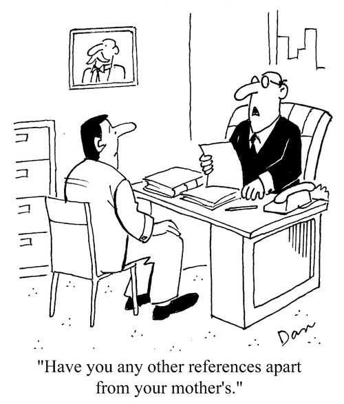 'Have you any other references apart from your mother's?'