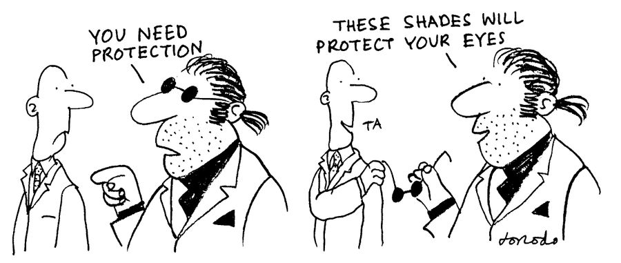 "These shades will protect your eyes."