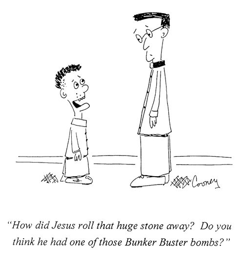 "Do you think Jesus had one of those Bunker Buster bombs?"
