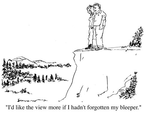"I'd like the view better if I hadn't forgot my bleeper"