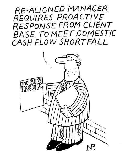 The Big Issue "Re-aligned manager requires proactive response from client base to meet domestic cashflow shortfall"