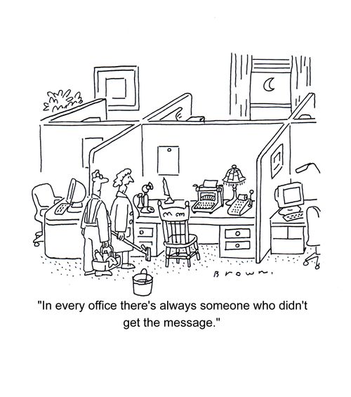 'In every office there's always someone who didn't get the message.'