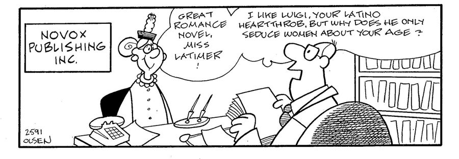 'Great romance novel, Miss Latimer! I like Luigi, your latino heartthrob. But why does he only seduce women about your age?'