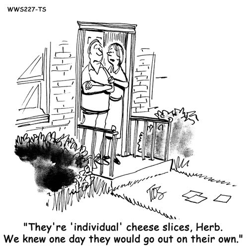 'They're 'individual' cheese slices, Herb, We knew one day they would go out on their own,'