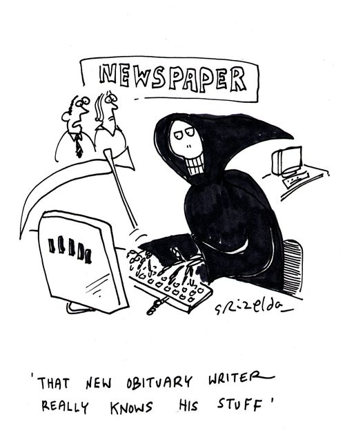 'That new obiturary writer really knows his stuff'