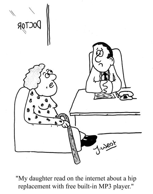 'My daughter read on the internet about a hip replacement with free built-in MP3 player,'