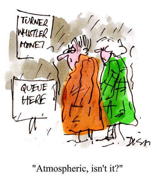 Queuing for a Turner, Whistle, Monet exhibition in the rain - 'Atmospheric, isn't it?'