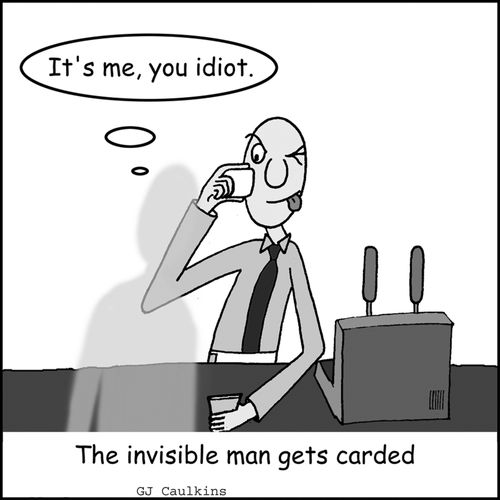 The invisible man gets carded.