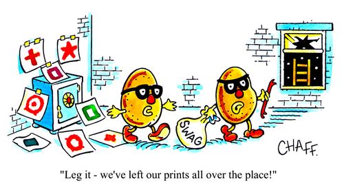 'Leg it - we've left our prints all over the place!'