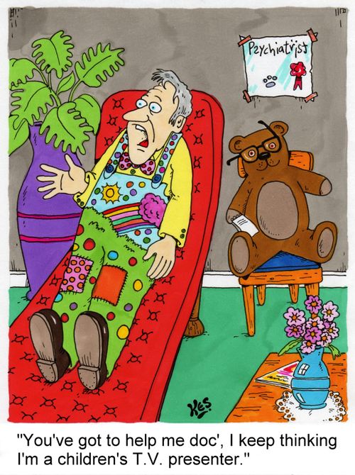 'You've got to help me doc', I keep thinking I'm a children's T.V. presenter.'