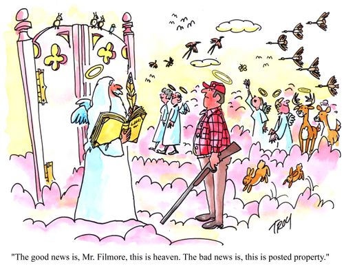 'The good news is, Mr Filmore, this is heaven.  The bad news is, this is posted property.'