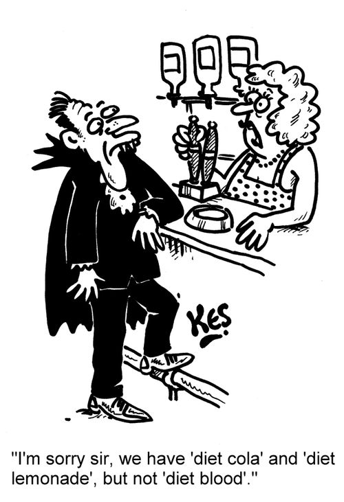 'I'm sorry sir, we have 'diet cola' and 'diet lemonade', but not 'diet blood'.'