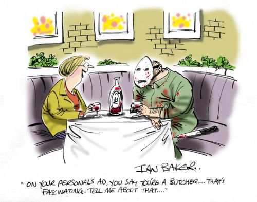 'On your personals ad, you say you're a butcher...that's fascinating.  Tell me about that...'