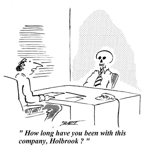 'How long have you been with this company, Holbrook?'