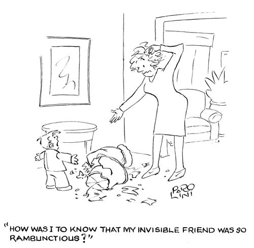 'How was I to know that my invisible friend was so rambunctious?'