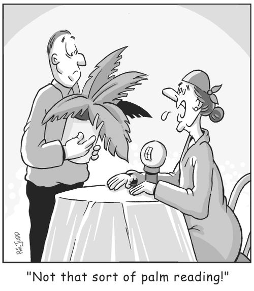 'Not that sort of palm reading!'