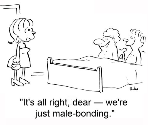 'It's all right, dear -- we're just male-bonding.'