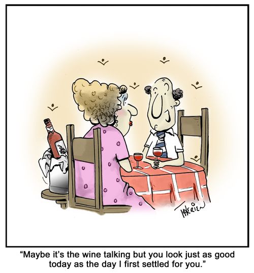 'Maybe it's the wine talking but you look just as good today as the day I first settled for you.'