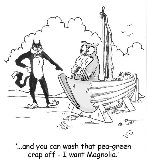'...and you can wash that pea-green crap off - I want Magnolia.'