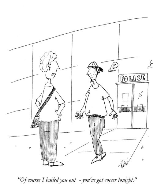 'Of course I bailed you out - you've got soccer tonight.'