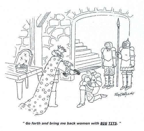 'Go forth and bring me back women with BIG TITS.'