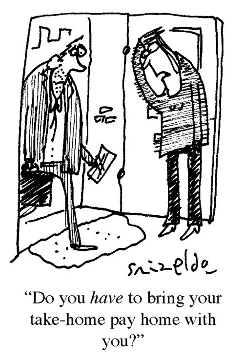 'Do you have to bring your take-home pay home with you?'