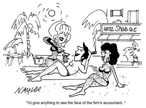 'I'd give anything to see the face of the firm's accountant.'