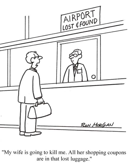 'My wife is going to kill me. All her shopping coupons are in that lost luggage.'
