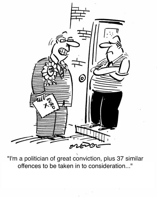 'I'm a politician of great conviction, plus 37 similar offences to be taken in to consideration...'