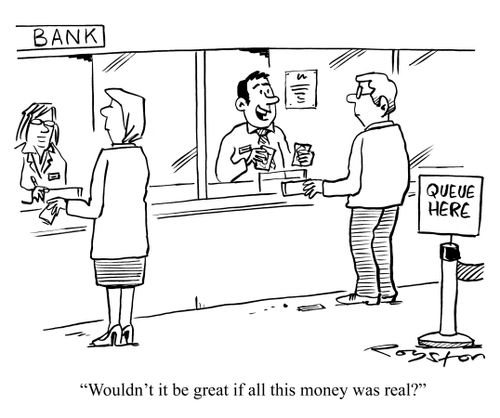 Bank teller says: 'Wouldn't it be great if all this money was real?'