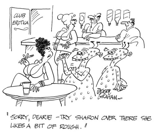 "Sorry dearie - try Sharon over there, she likes a bit of rough."