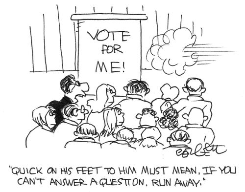 "Quick on his feet means if you can't answer a question, run away! 