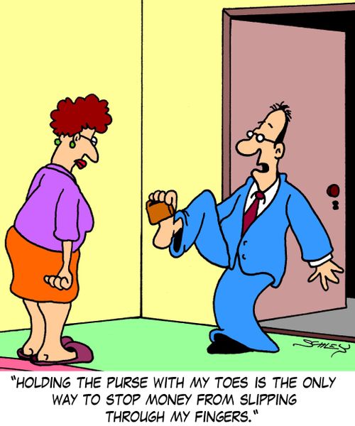 'Holding the purse with my toes is the only way to stop money from slipping through my fingers.'