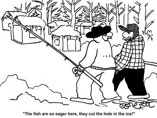 'The fish are so eager here, they cut the hole in the ice!'